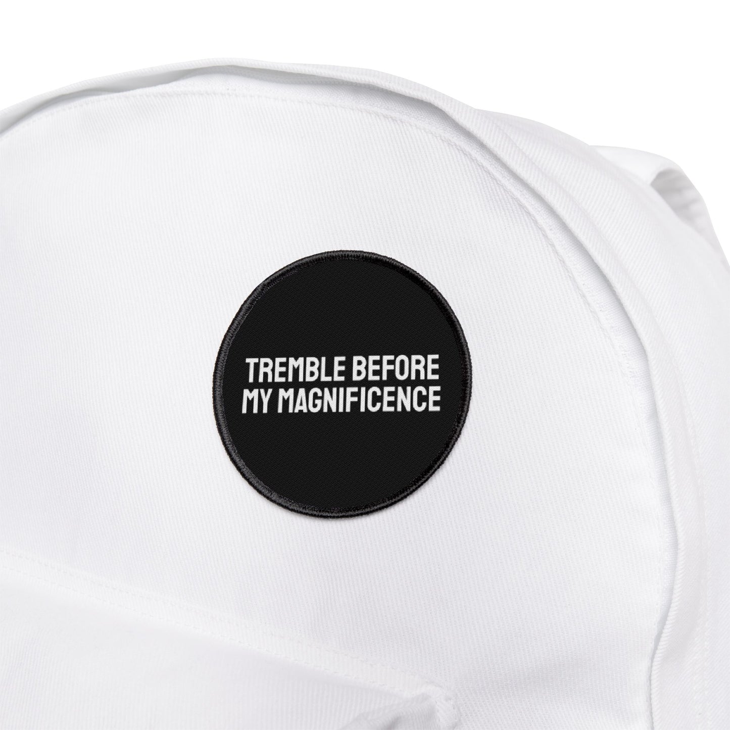Tremble Before My Magnificence - Iron-On Patch
