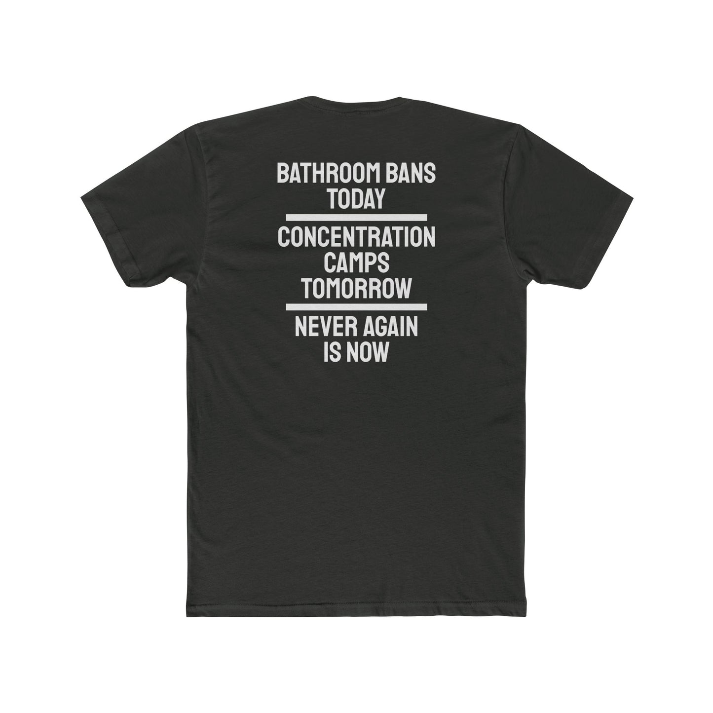 Bathroom Bans Today Concentration Camps Tomorrow Never Again Is Now - Unisex Cotton Crew Tee