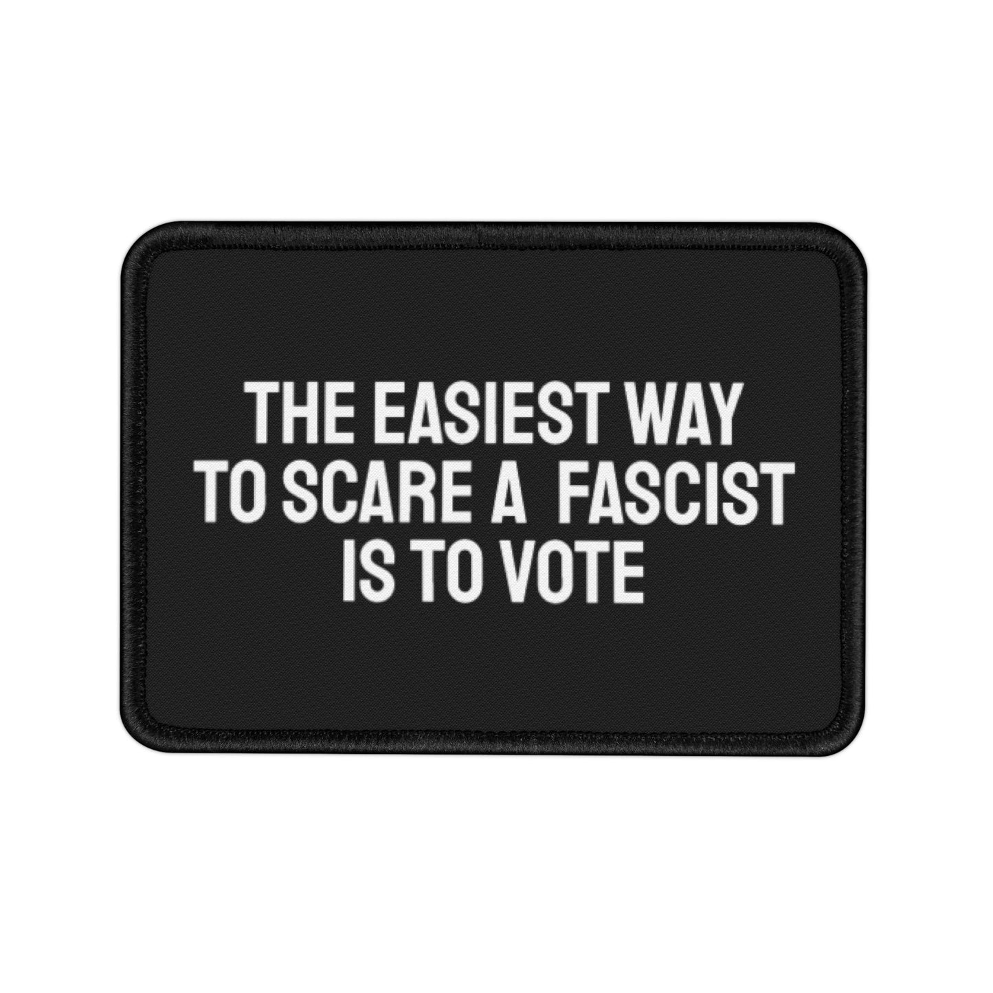 The Easiest Way To Scare A Fascist Is To Vote - Iron-On Patch