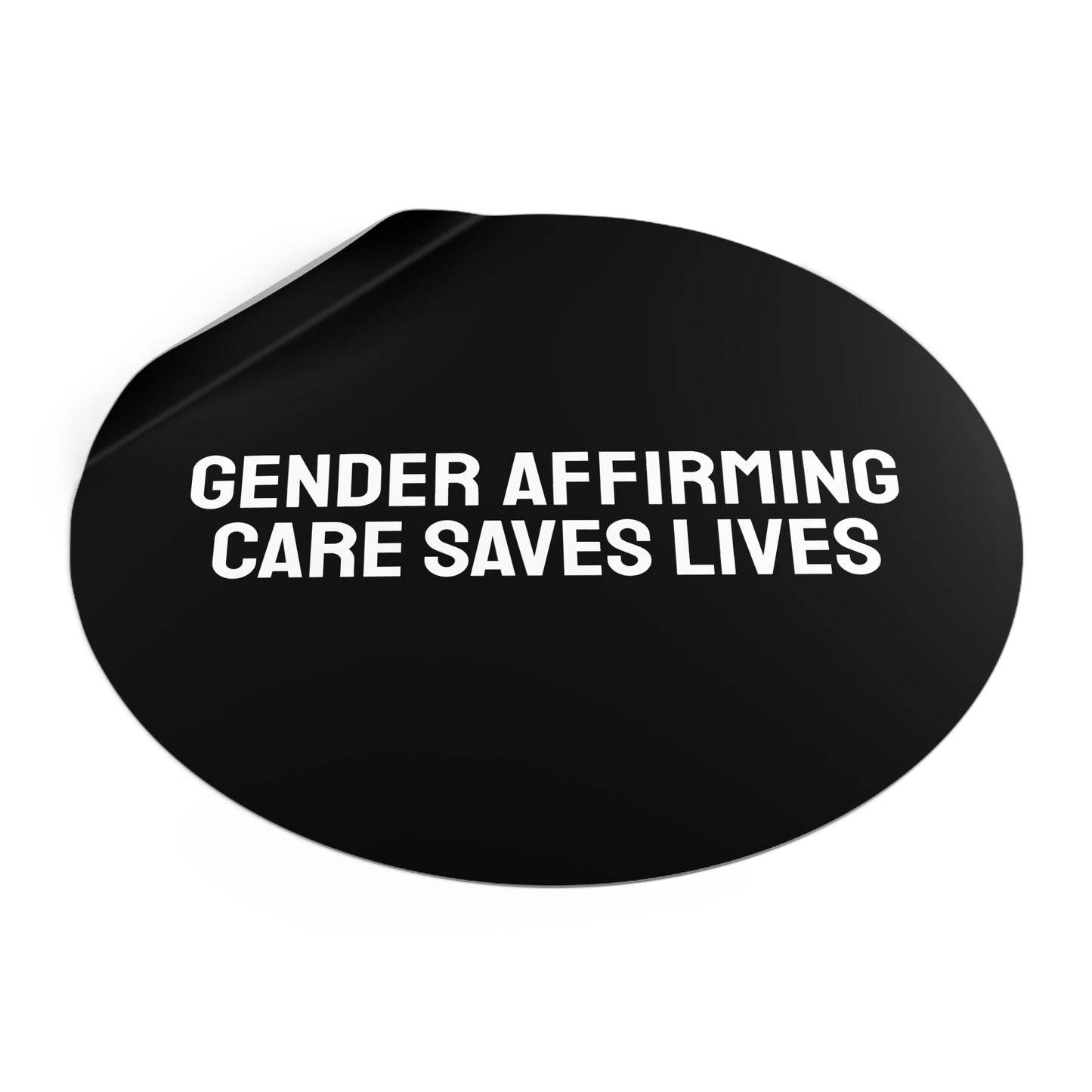 Gender Affirming Care Saves Lives - Round Vinyl Stickers