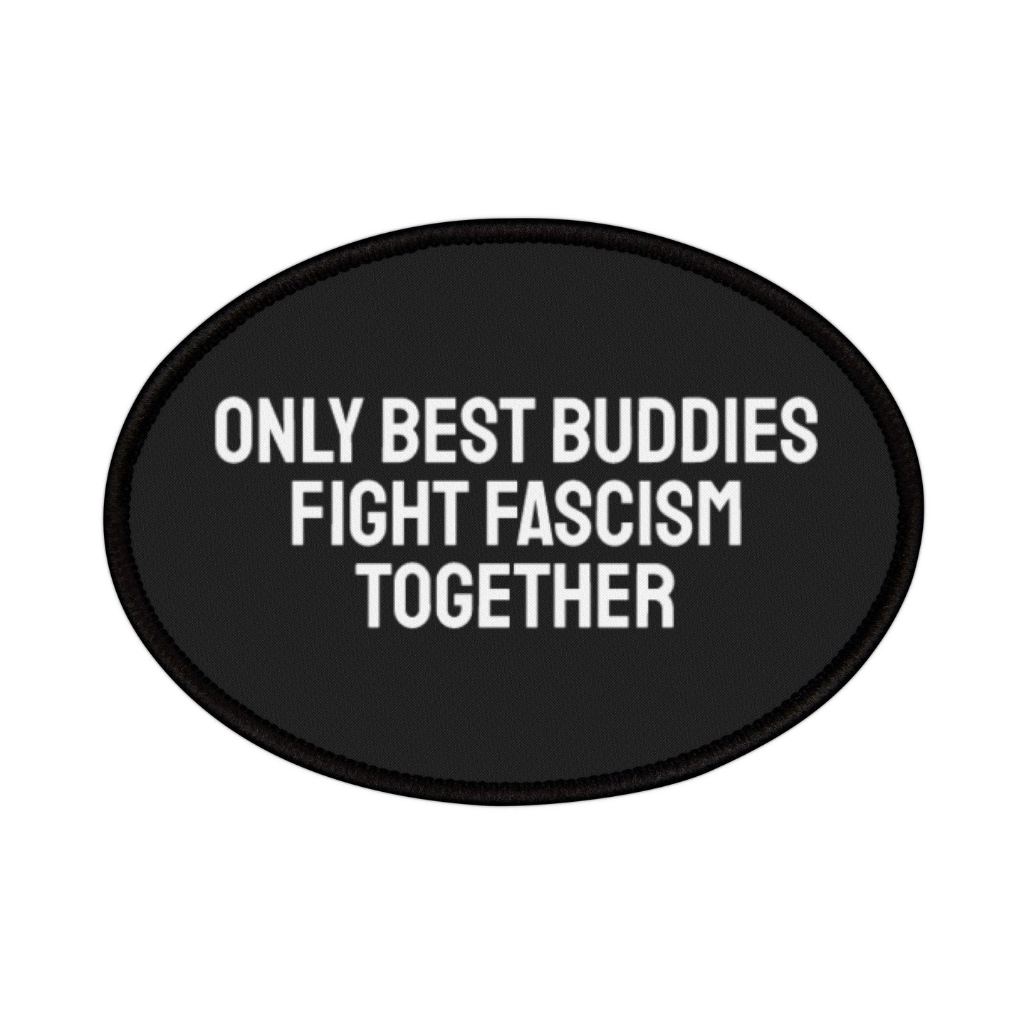 Only Best Buddies Fight Fascism Together - Iron-On Patch