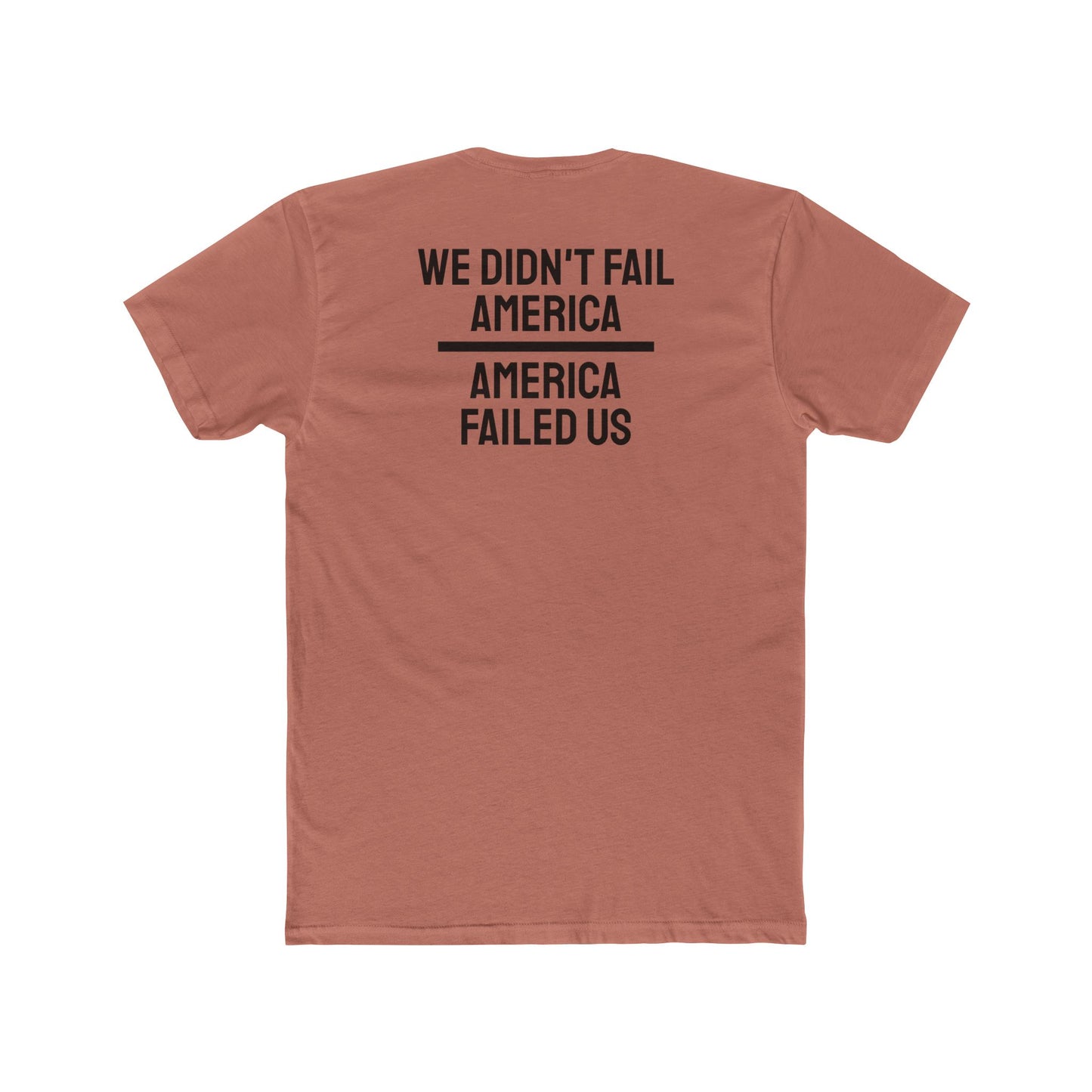 We Didn't Fail America America Failed Us - Unisex Cotton Crew Tee