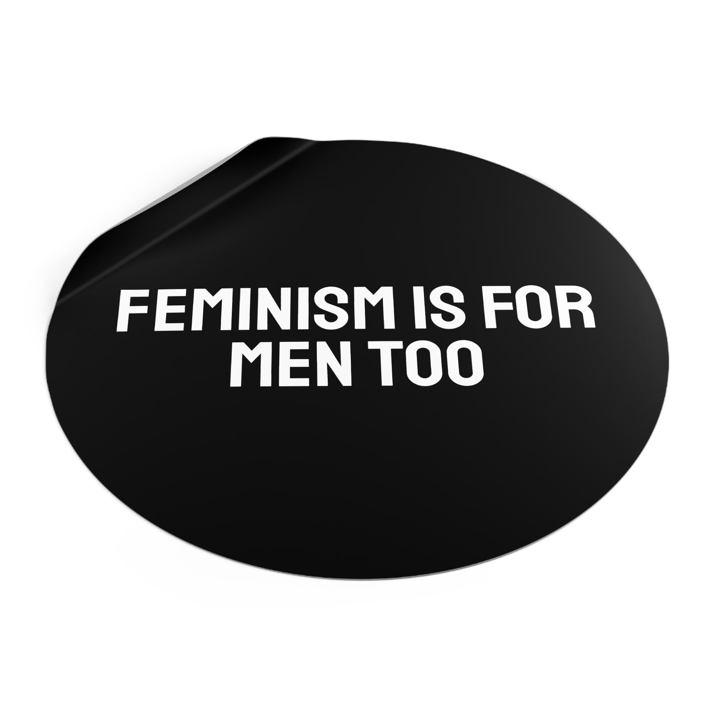 Feminism Is For Men Too - Round Vinyl Stickers