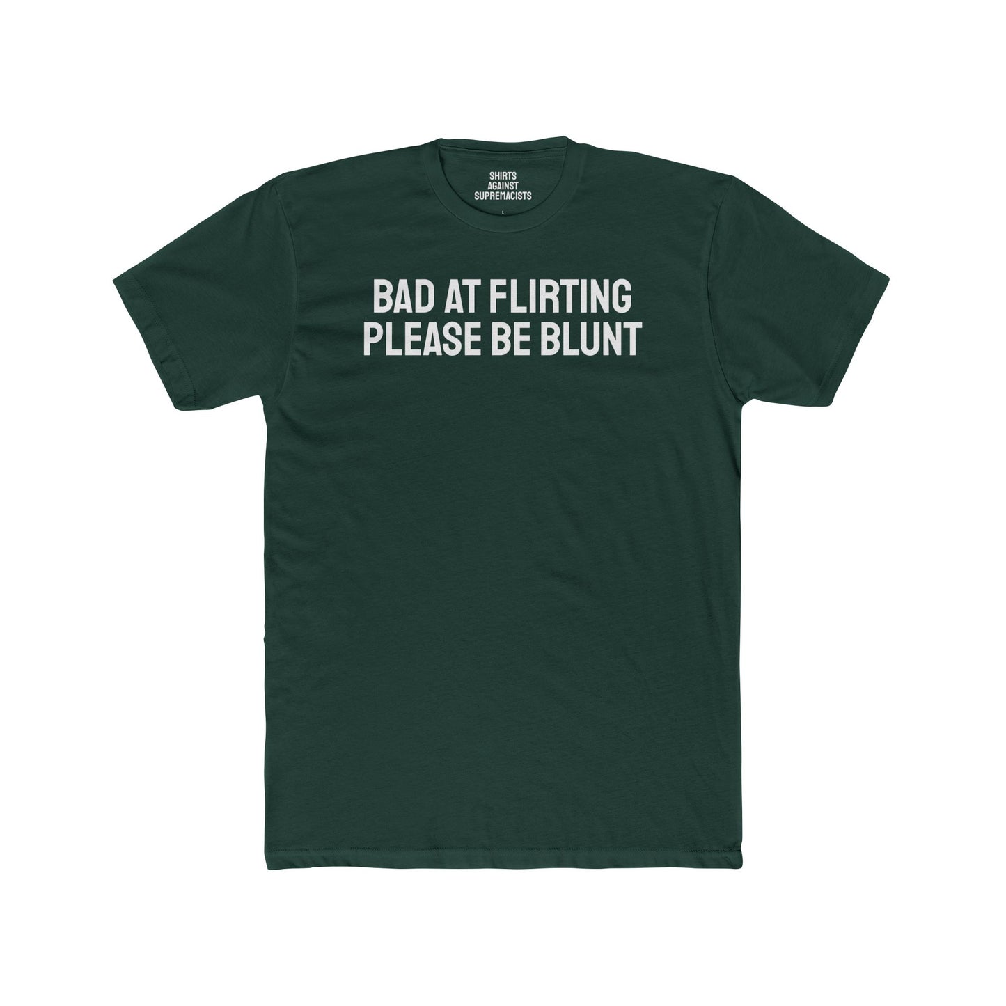 Bad At Flirting Please Be Blunt - Unisex Cotton Crew Tee