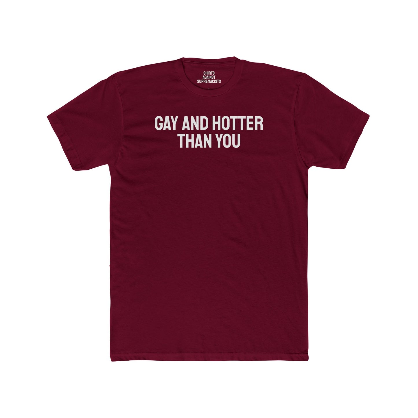 Gay And Hotter Than You - Unisex Cotton Crew Tee