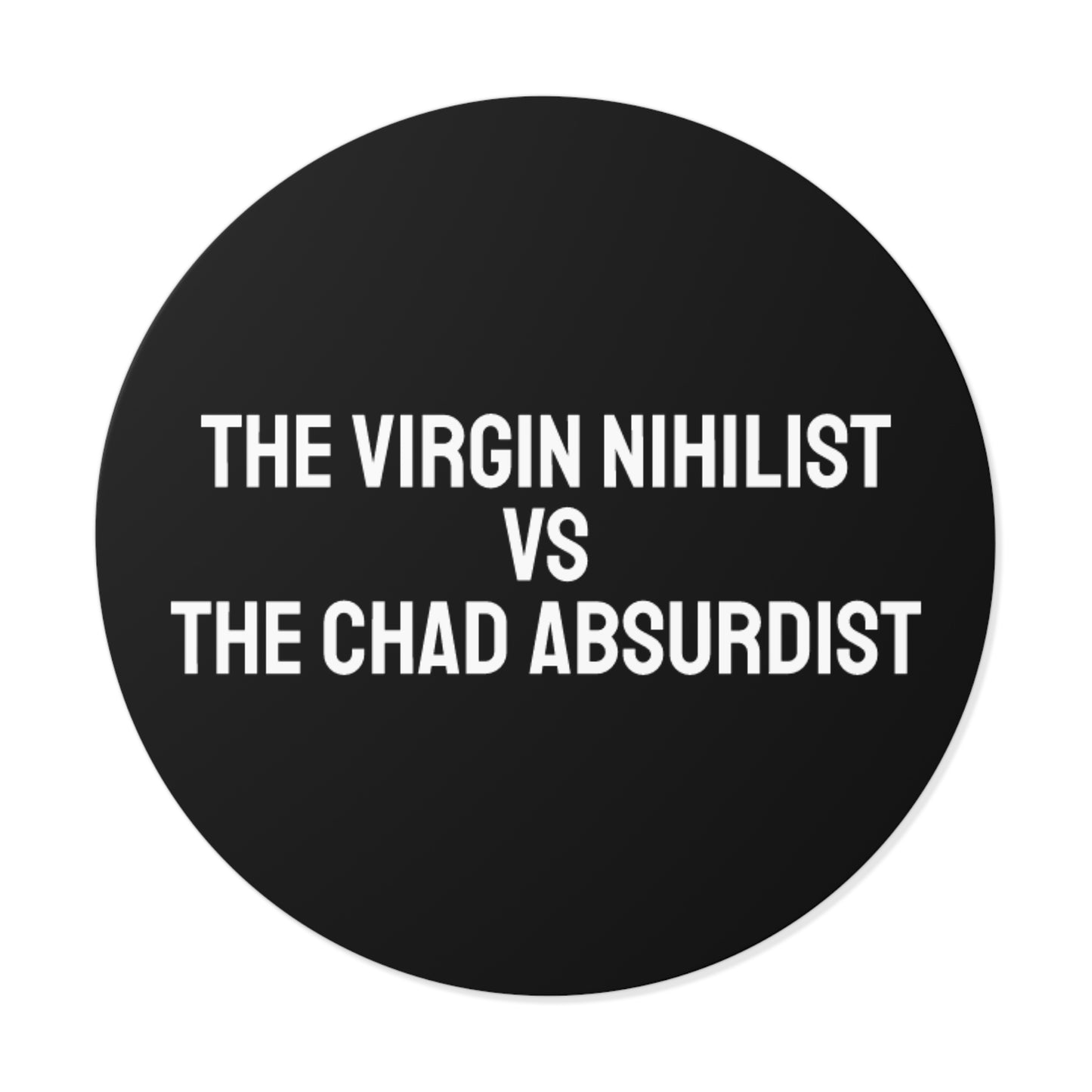 The Virgin Nihilist Vs The Chad Absurdist - Round Vinyl Stickers