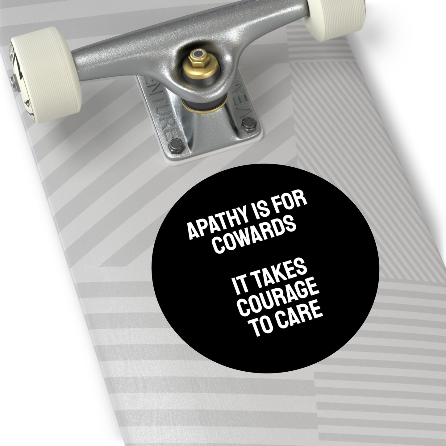 Apathy Is For Cowards It Takes Courage To Care - Round Vinyl Stickers