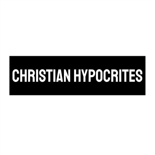 Christian Hypocrites - Bumper Sticker
