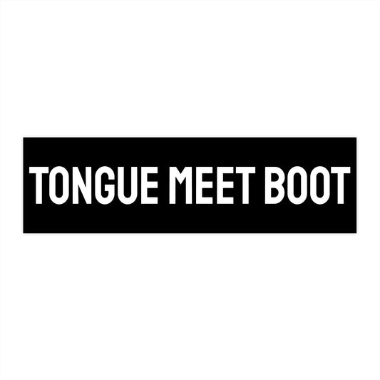 Tongue Meet Boot - Bumper Sticker