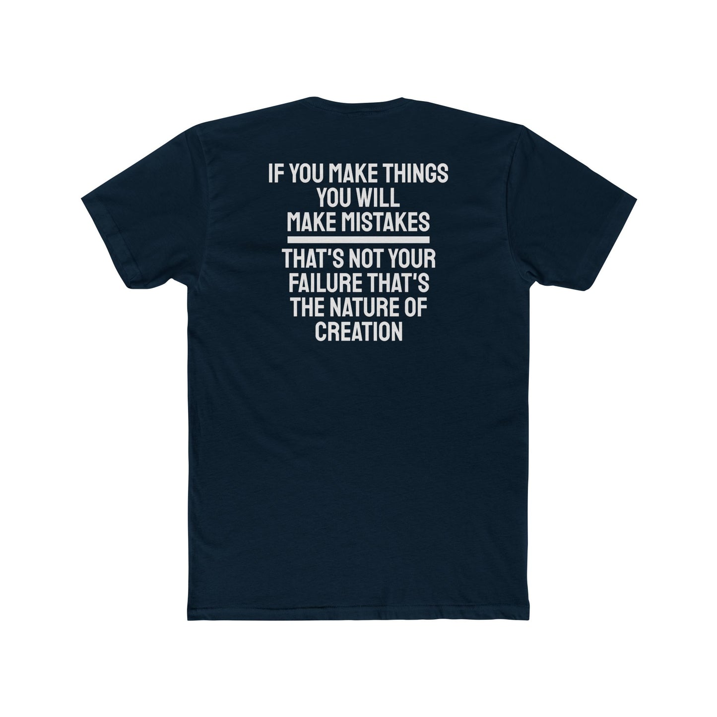 If You Make Things You Will Make Mistakes That's Not Your Failure That's The Nature Of Creation - Unisex Cotton Crew Tee