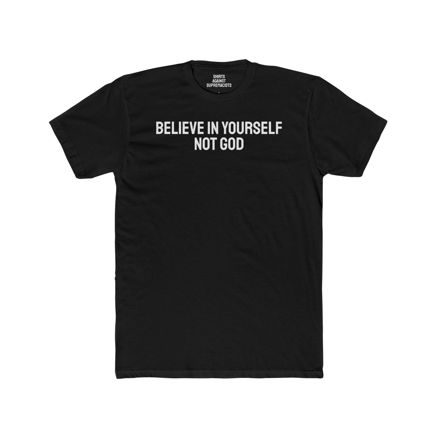 Believe In Yourself Not God - Unisex Cotton Crew Tee