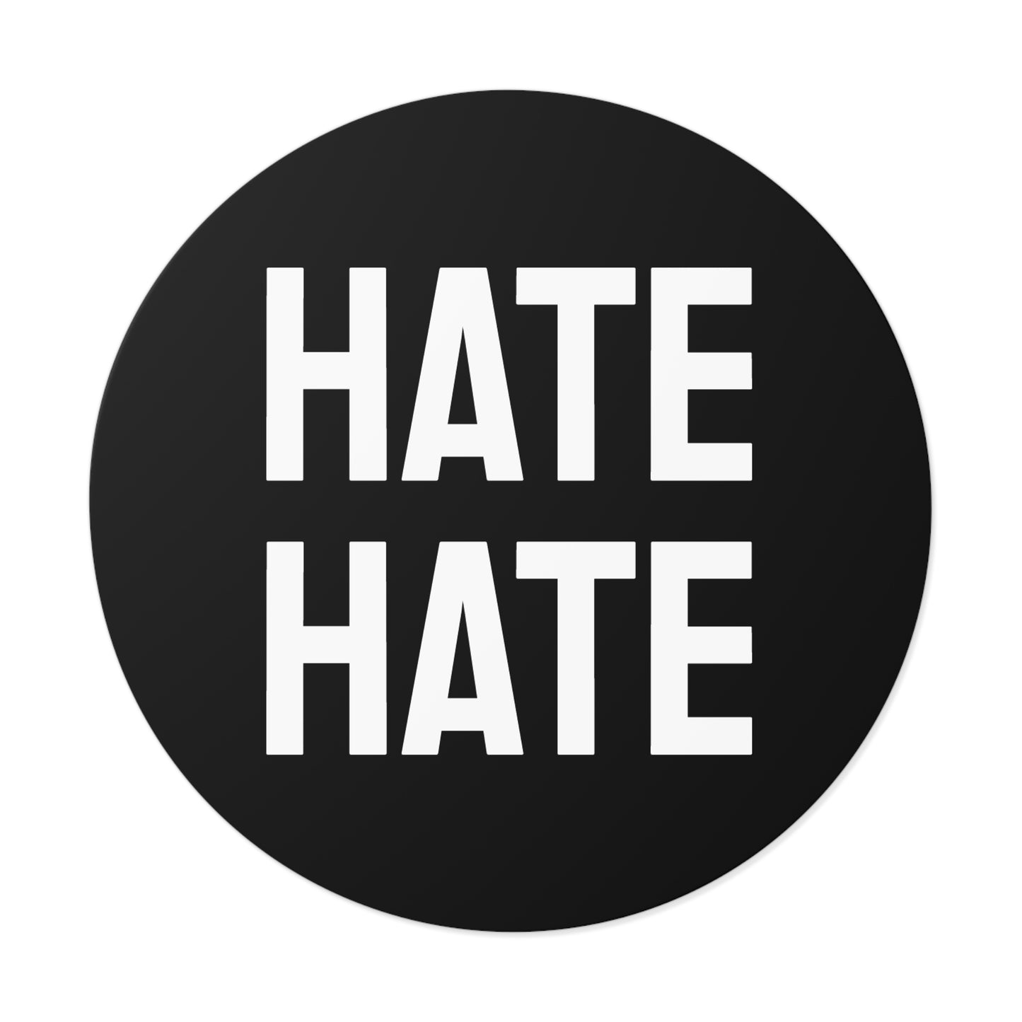 Hate Hate - Round Vinyl Stickers