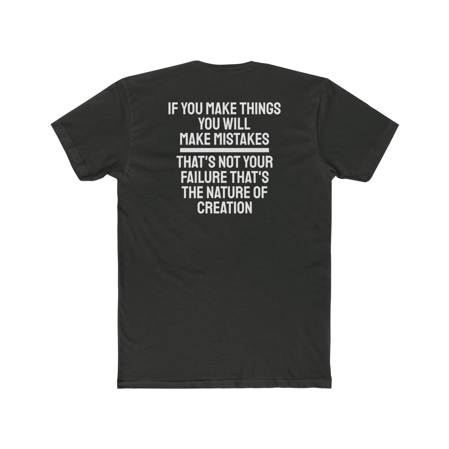 If You Make Things You Will Make Mistakes That's Not Your Failure That's The Nature Of Creation - Unisex Cotton Crew Tee