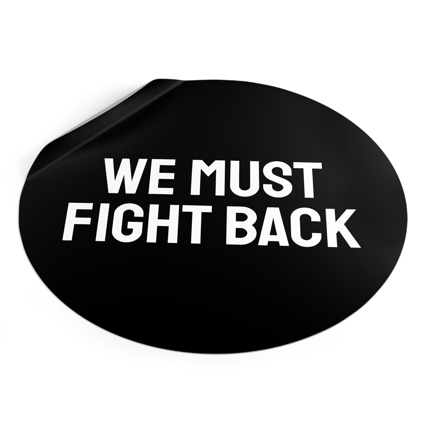 We Must Fight Back - Round Vinyl Stickers