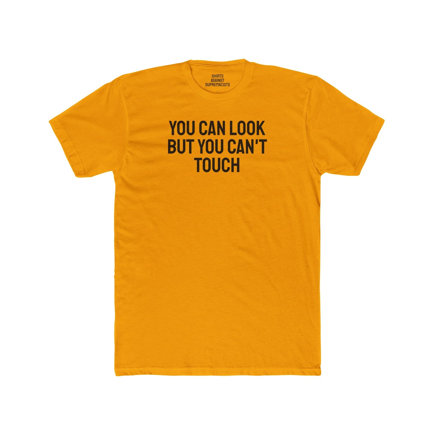 You Can Look But You Can't Touch - Unisex Cotton Crew Tee