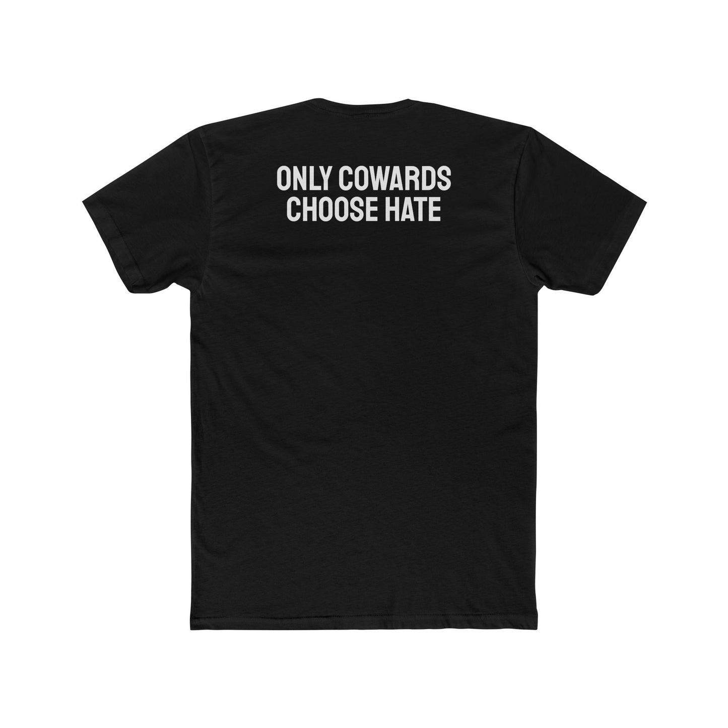 Only Cowards Choose Hate - Unisex Cotton Crew Tee