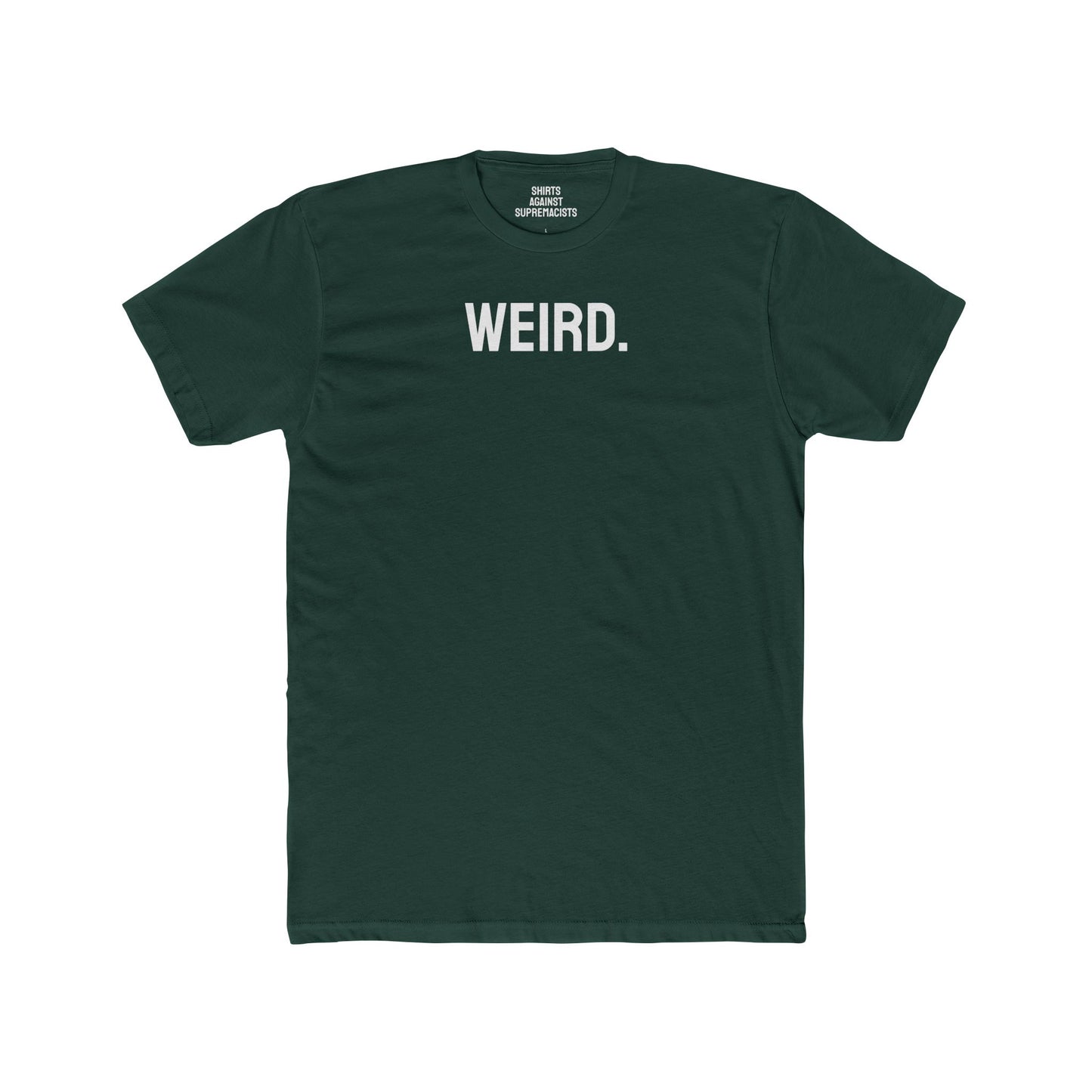 Weird. - Unisex Cotton Crew Tee