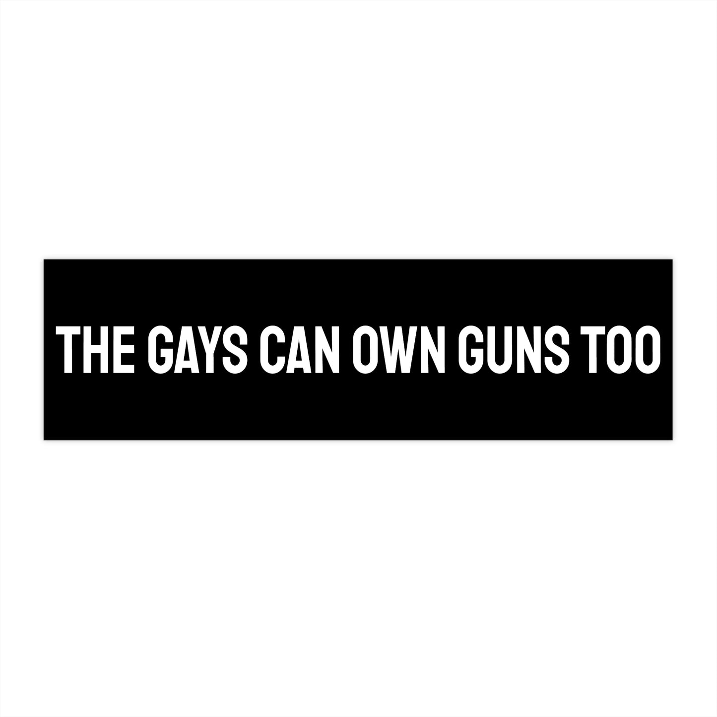 The Gay's Can Own Guns Too - Bumper Sticker