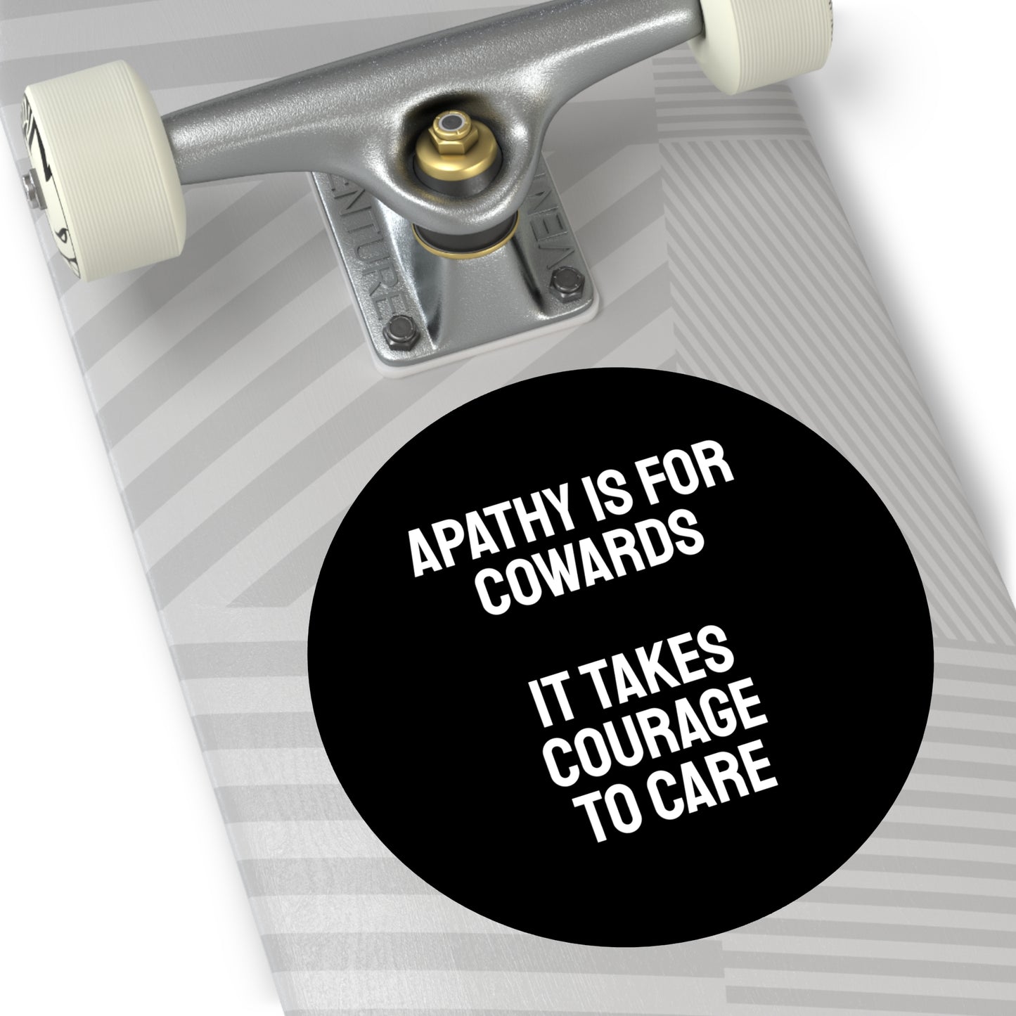 Apathy Is For Cowards It Takes Courage To Care - Round Vinyl Stickers