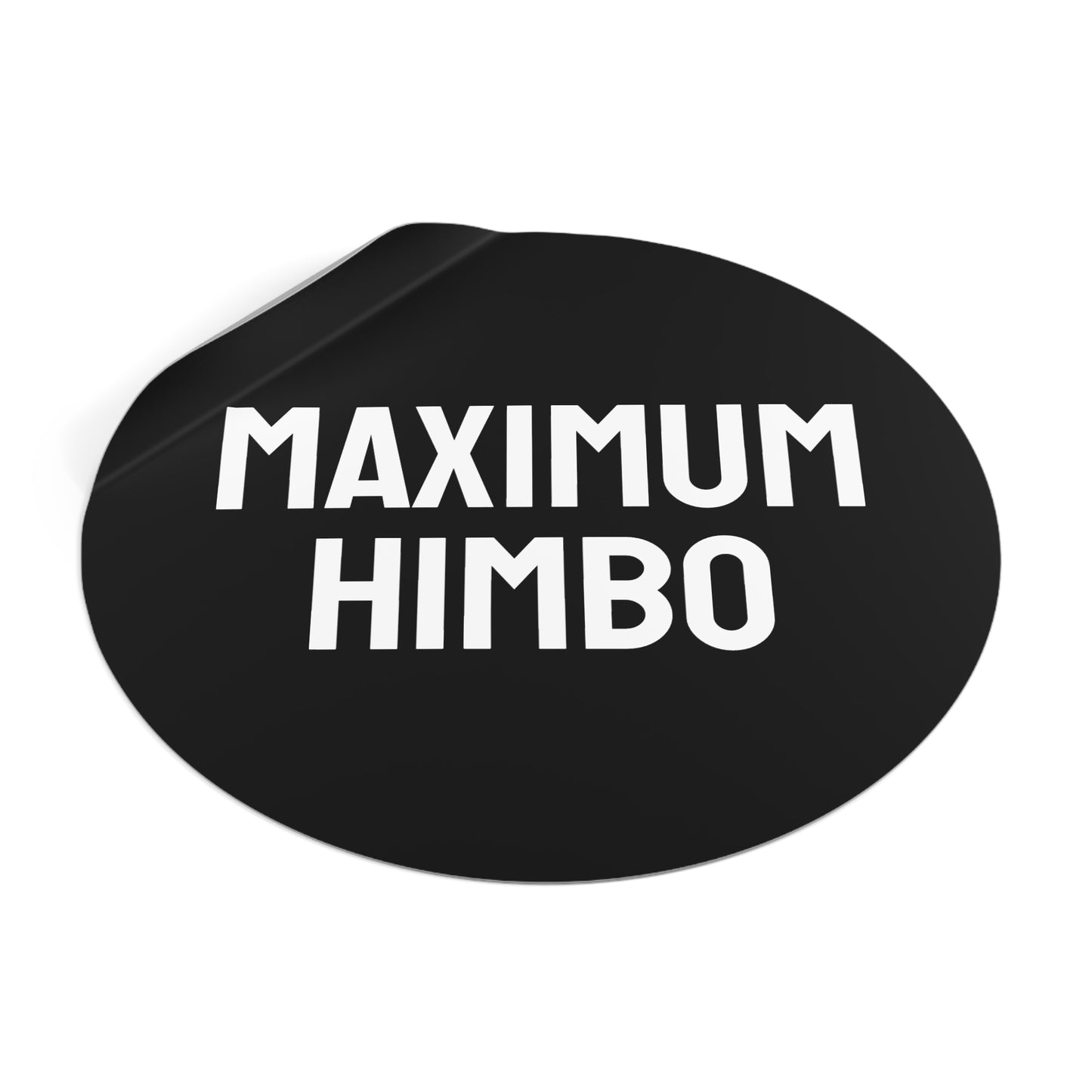 Maximum Himbo - Round Vinyl Stickers