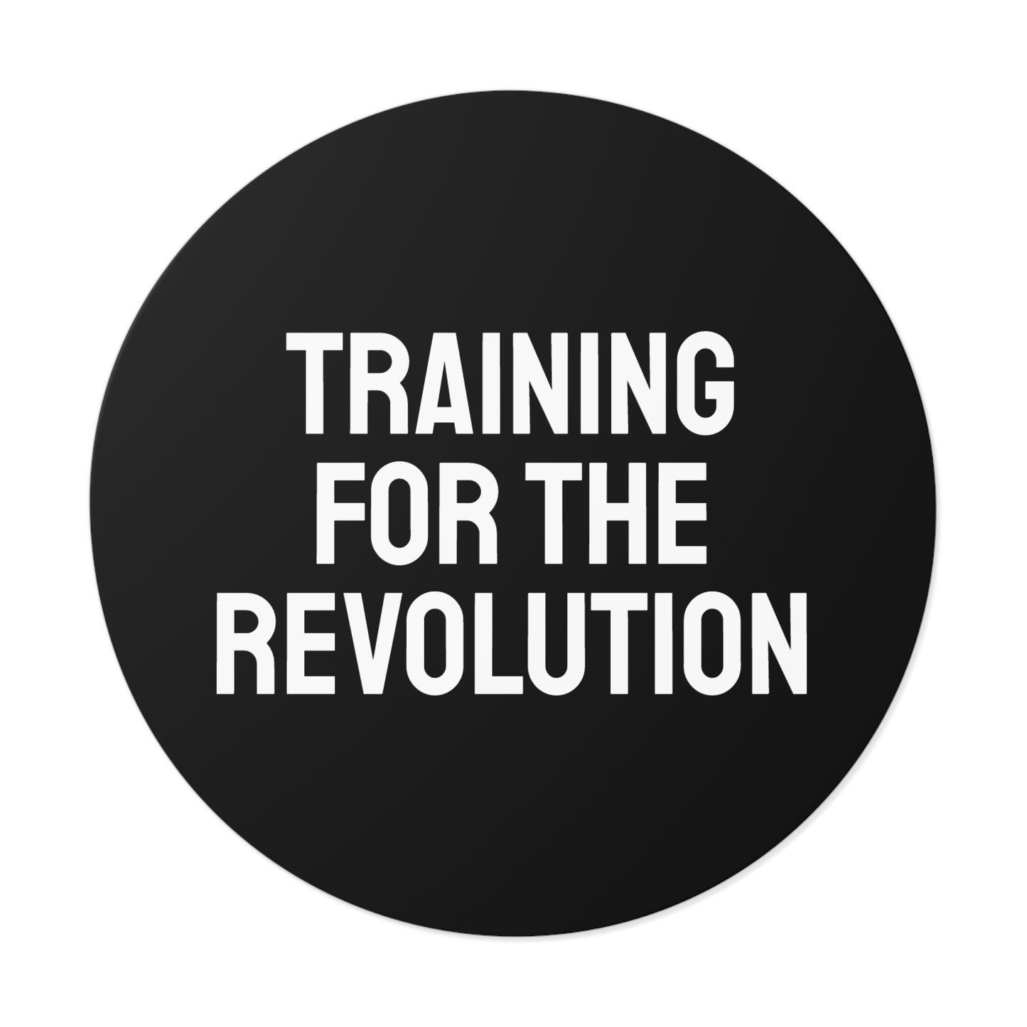 Training For The Revolution - Round Vinyl Stickers