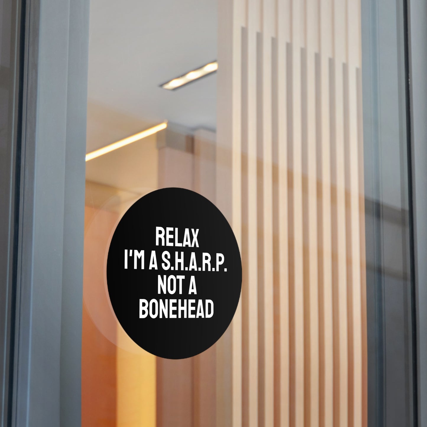 Relax I'm A S.H.A.R.P. Not A Bonehead - Round Vinyl Stickers