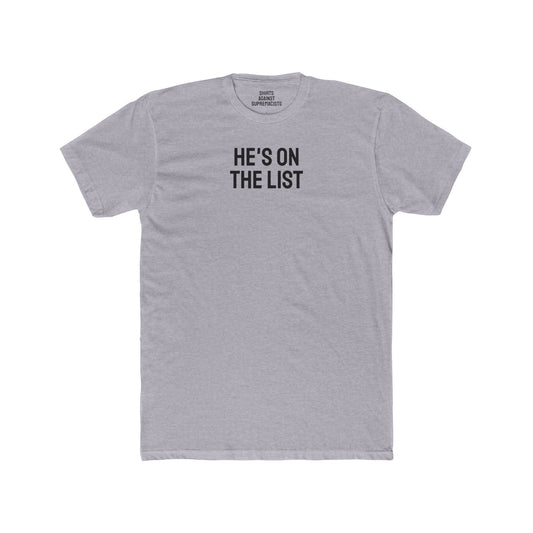 He's On The List - Unisex Cotton Crew Tee