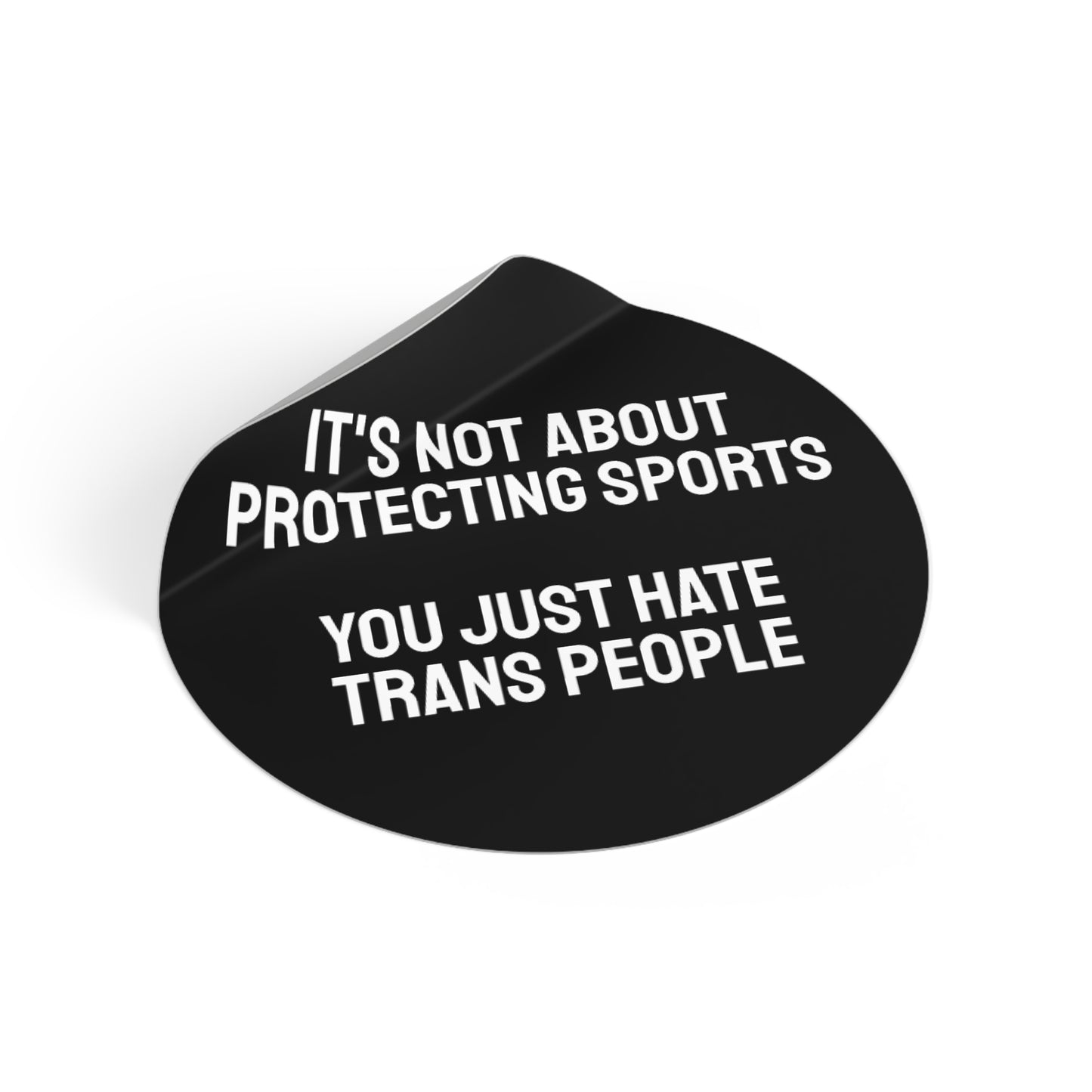 Its Not About Protecting Sports You Just Hate Trans People - Round Vinyl Stickers