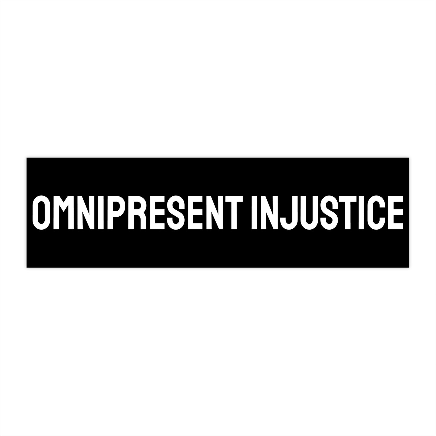 Omnipresent Injustice - Bumper Sticker