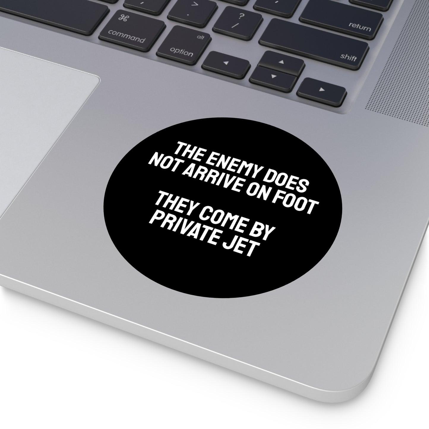 The Enemy Does Not Arrive On Foot They Come By Private Jet - Round Vinyl Stickers