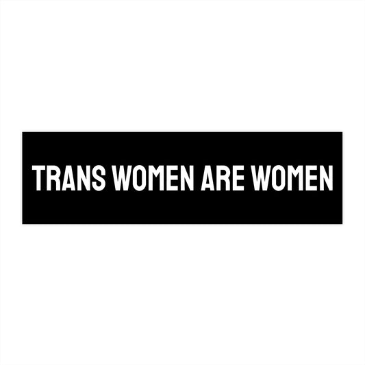 Trans Women Are Women - Bumper Sticker