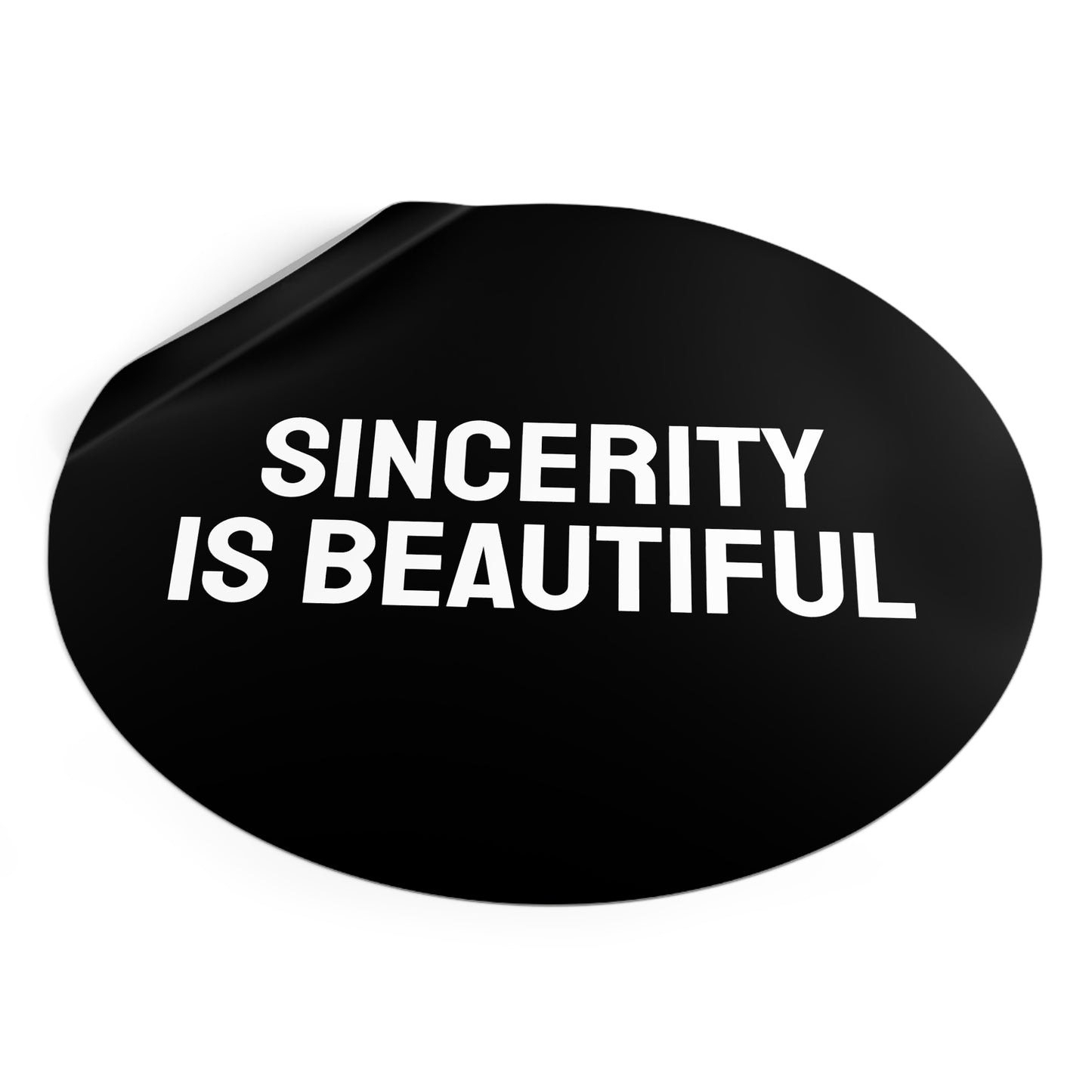 Sincerity Is Beautiful - Round Vinyl Stickers