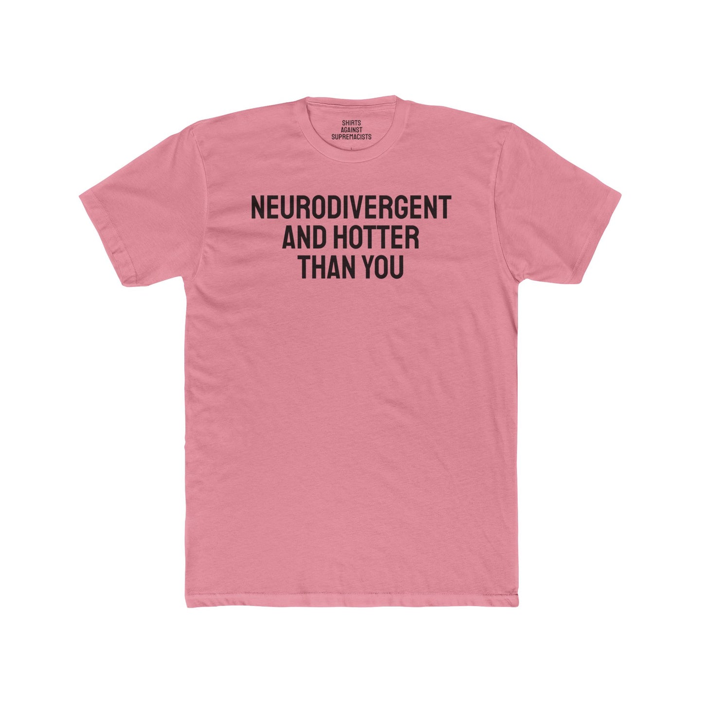 Neurodivergent And Hotter Than You - Unisex Cotton Crew Tee
