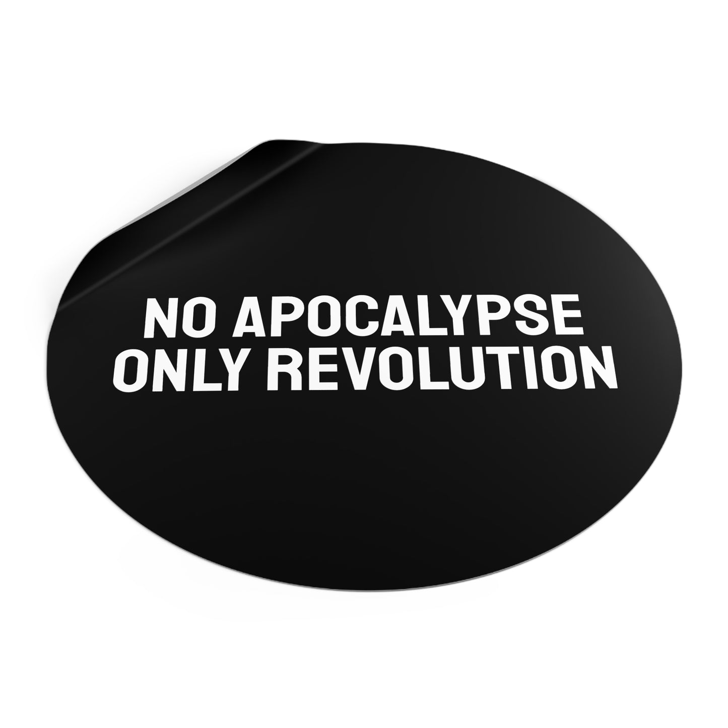 No Apocalypse Only Revolution - Round Vinyl Stickers