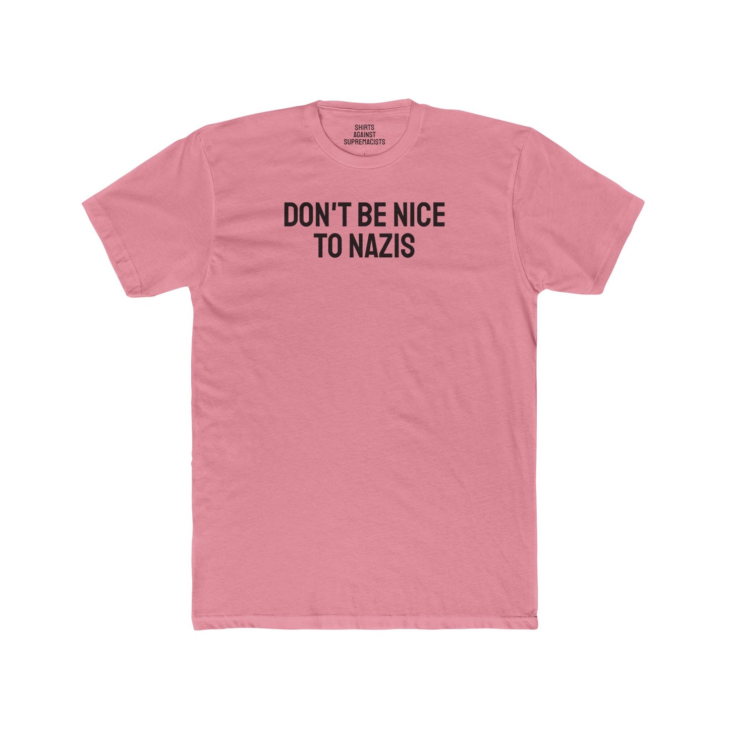 Don't Be Nice To Nazis - Unisex Cotton Crew Tee
