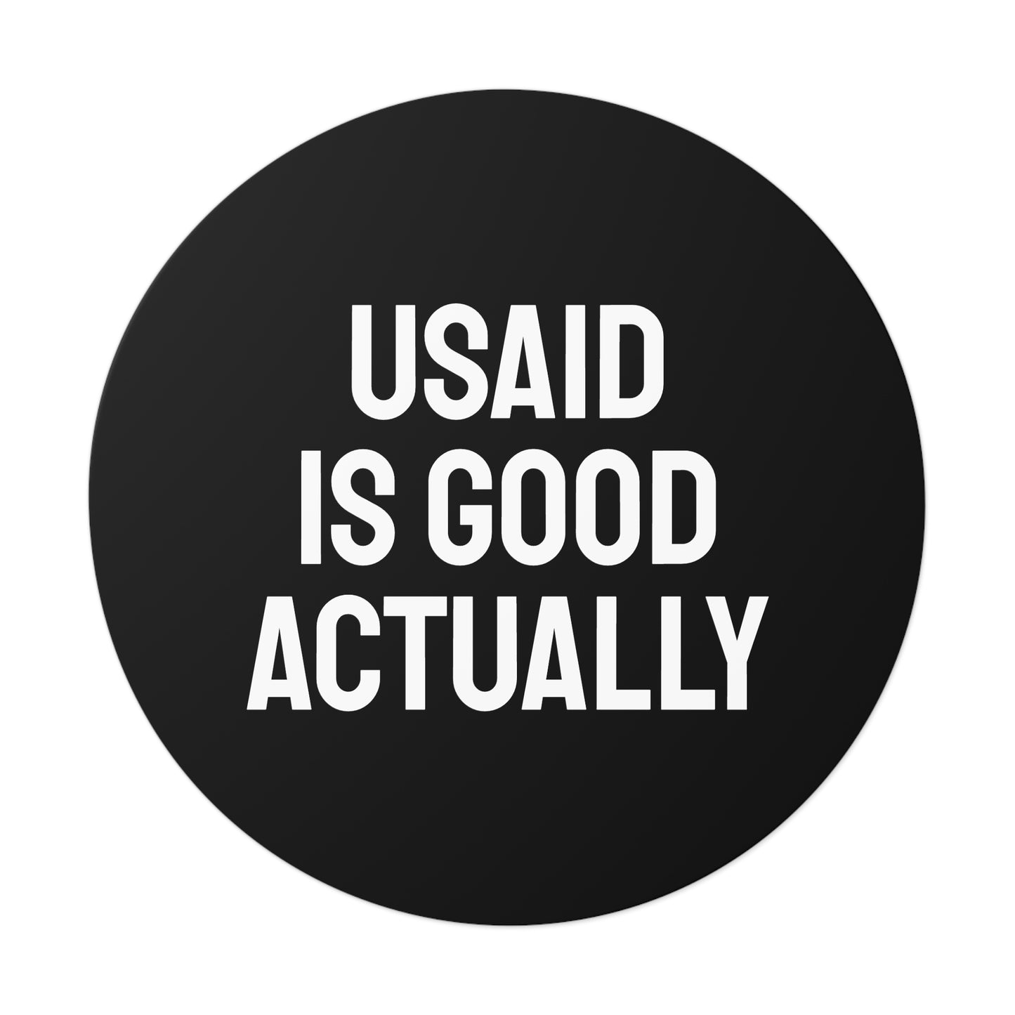 USAID Is Good Actually - Round Vinyl Stickers
