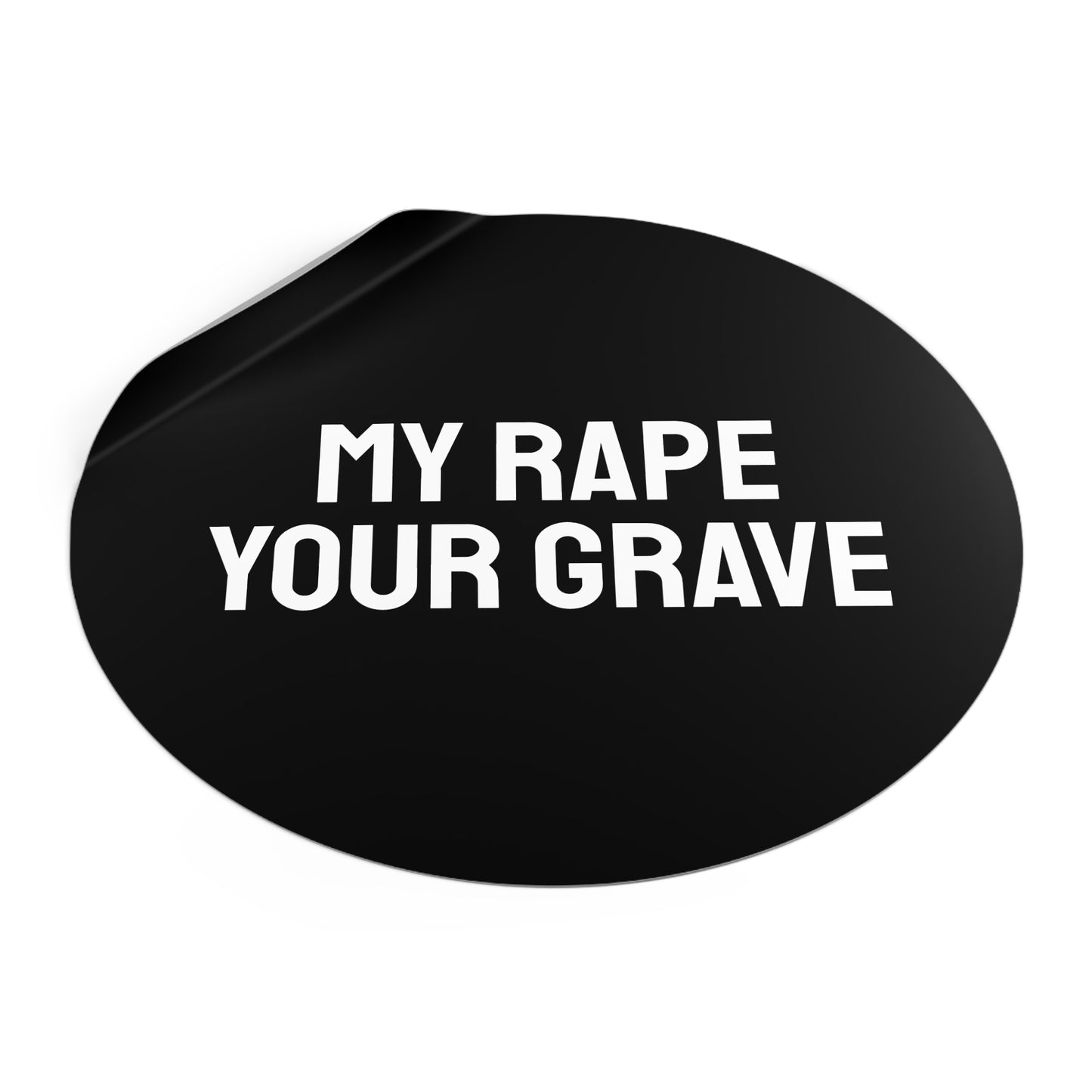 My Rape Your Grave - Round Vinyl Stickers