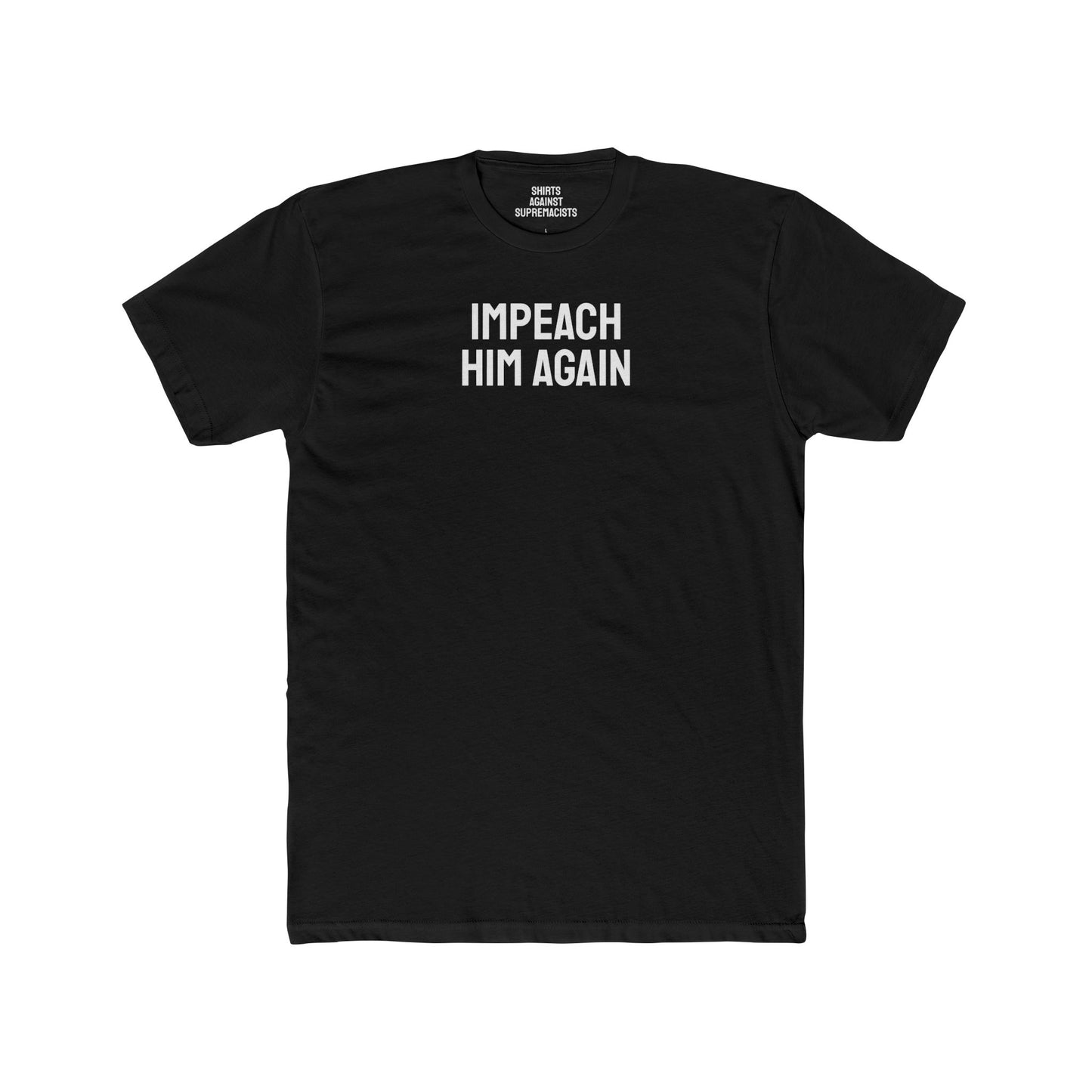 Impeach Him Again - Unisex Cotton Crew Tee