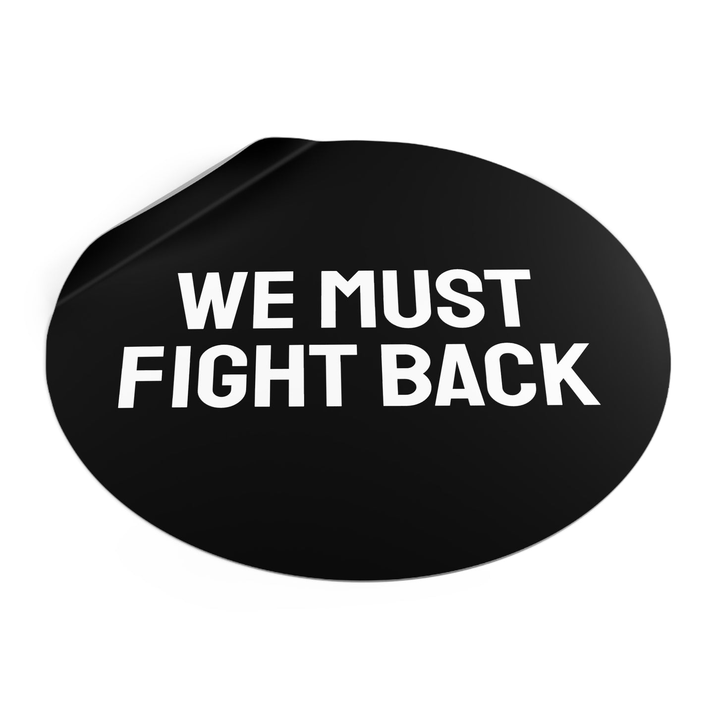 We Must Fight Back - Round Vinyl Stickers