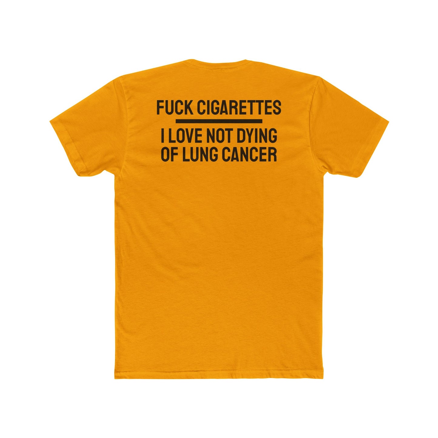 Fuck Cigarettes I Love Not Dying Of Lung Cancer - Unisex Cotton Crew Tee