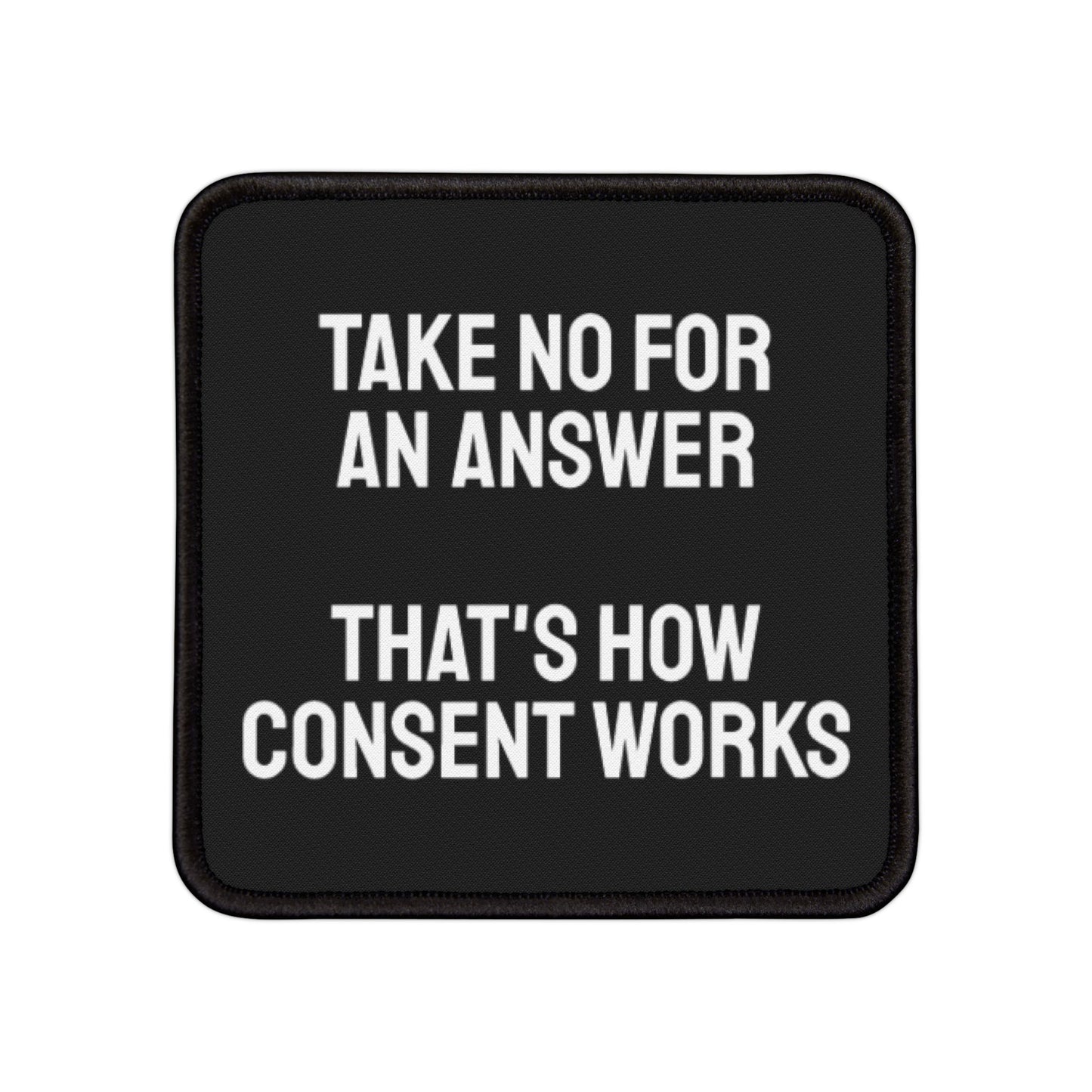 Take No For An Answer That's How Consent Works - Iron-On Patch