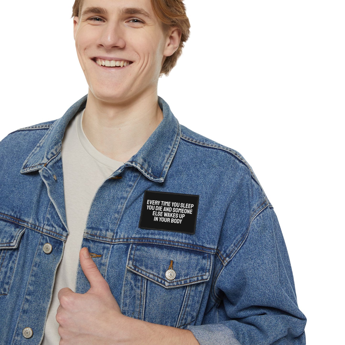 Every Time You Sleep You Die And Someone Else Wakes Up In Your Body - Iron-On Patch