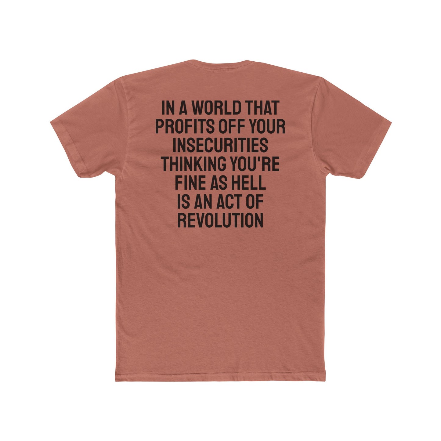 In A World That Profits Off Your Insecurities Thinking You're Fine As Hell Is An Act Of Revolution - Unisex Cotton Crew Tee