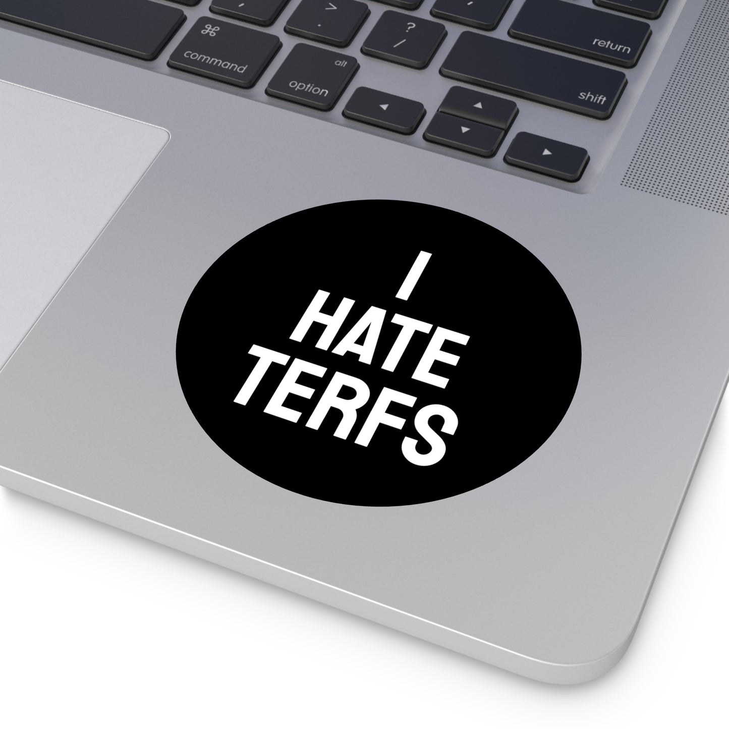 I Hate TERFS - Round Vinyl Stickers