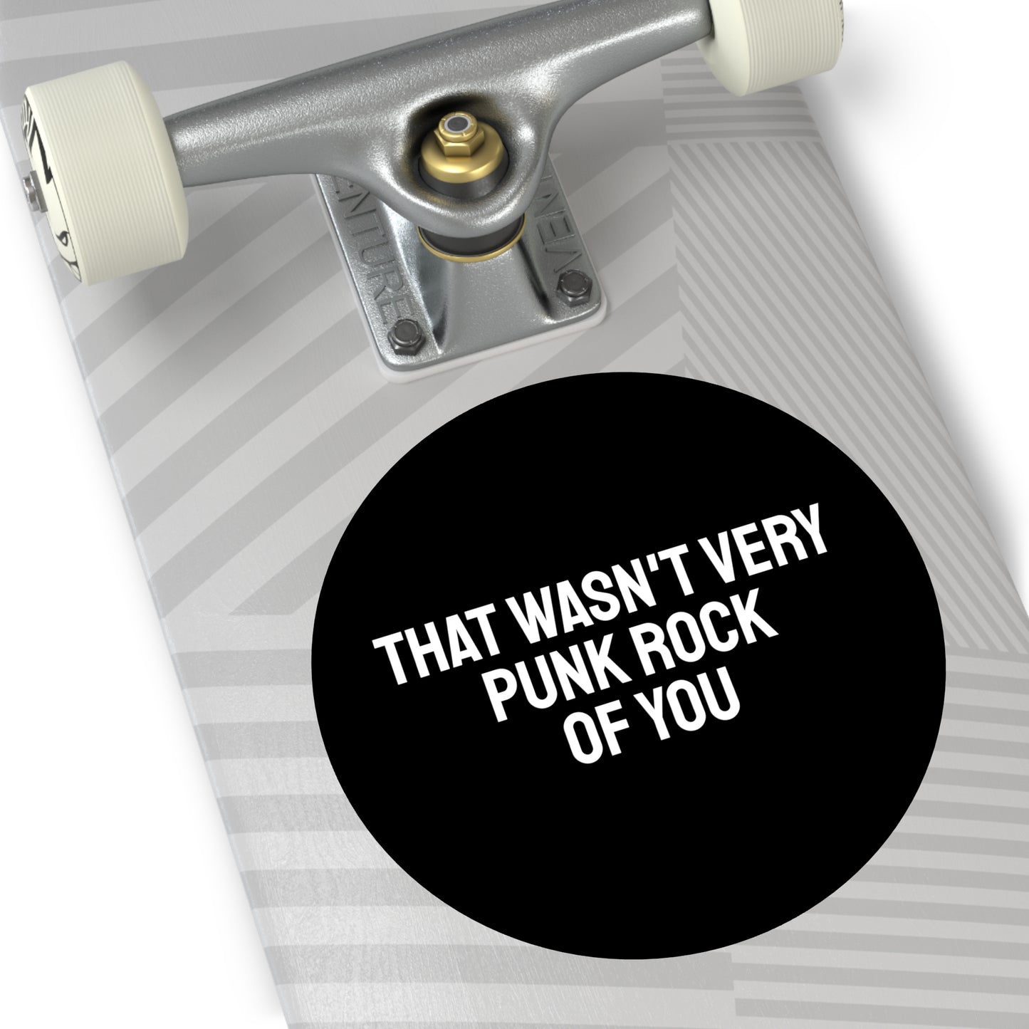 The Wasn't Very Punk Rock Of You - Round Vinyl Stickers