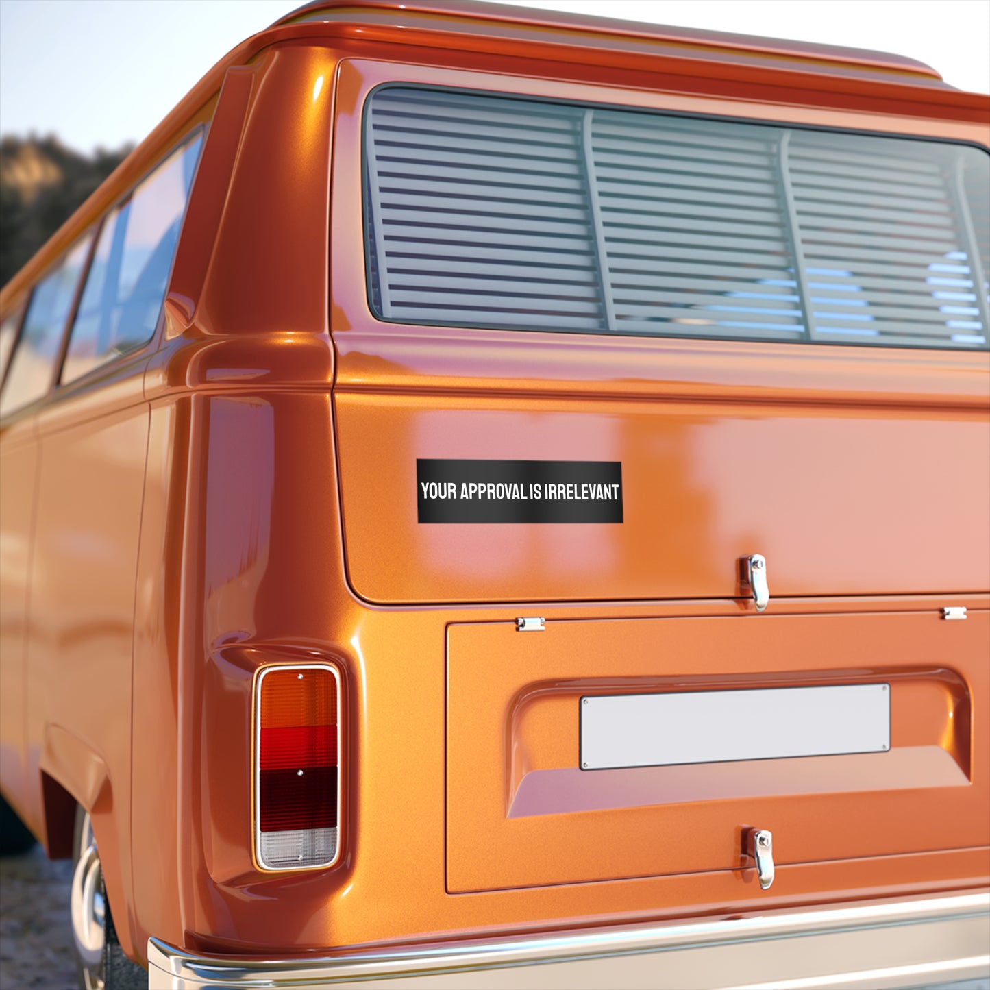 Your Approval Is Irrelevant - Bumper Sticker