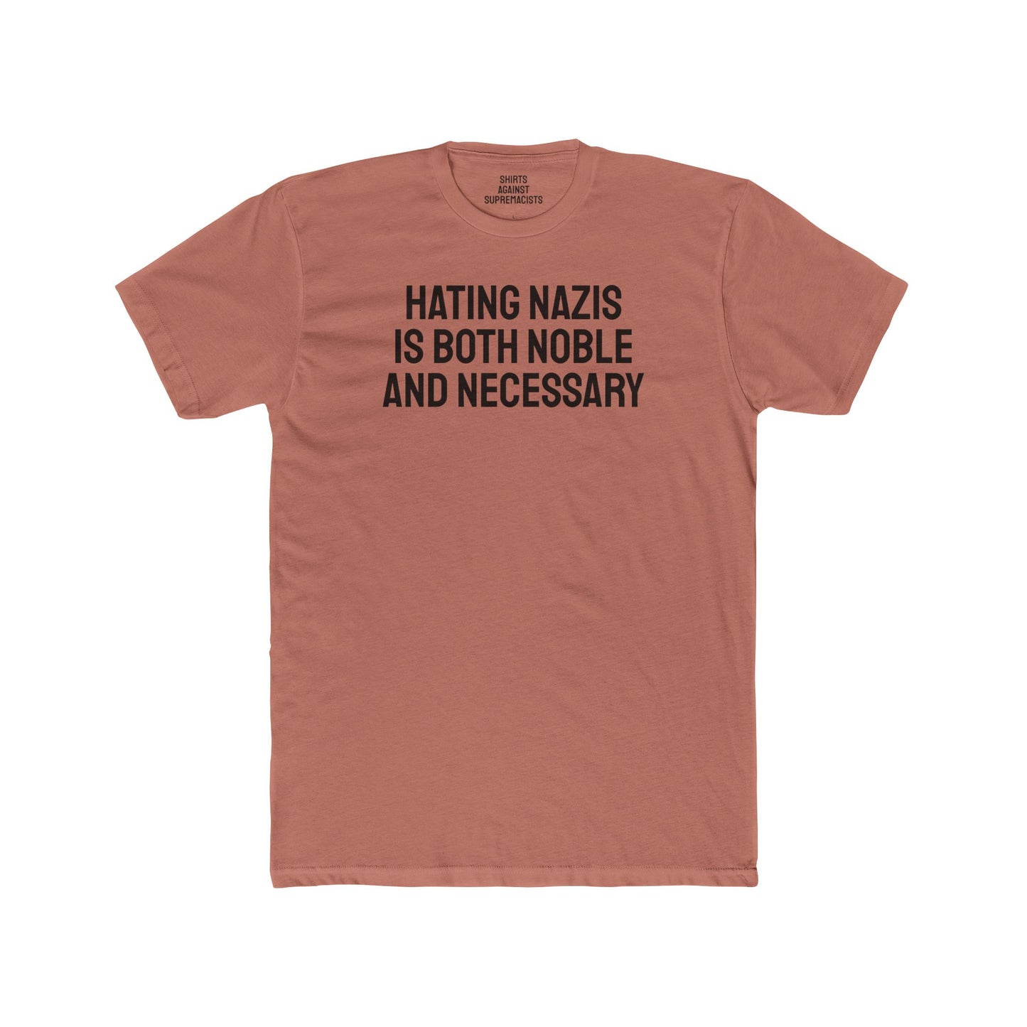 Hating Nazis Is Both Noble And Necessary - Unisex Cotton Crew Tee