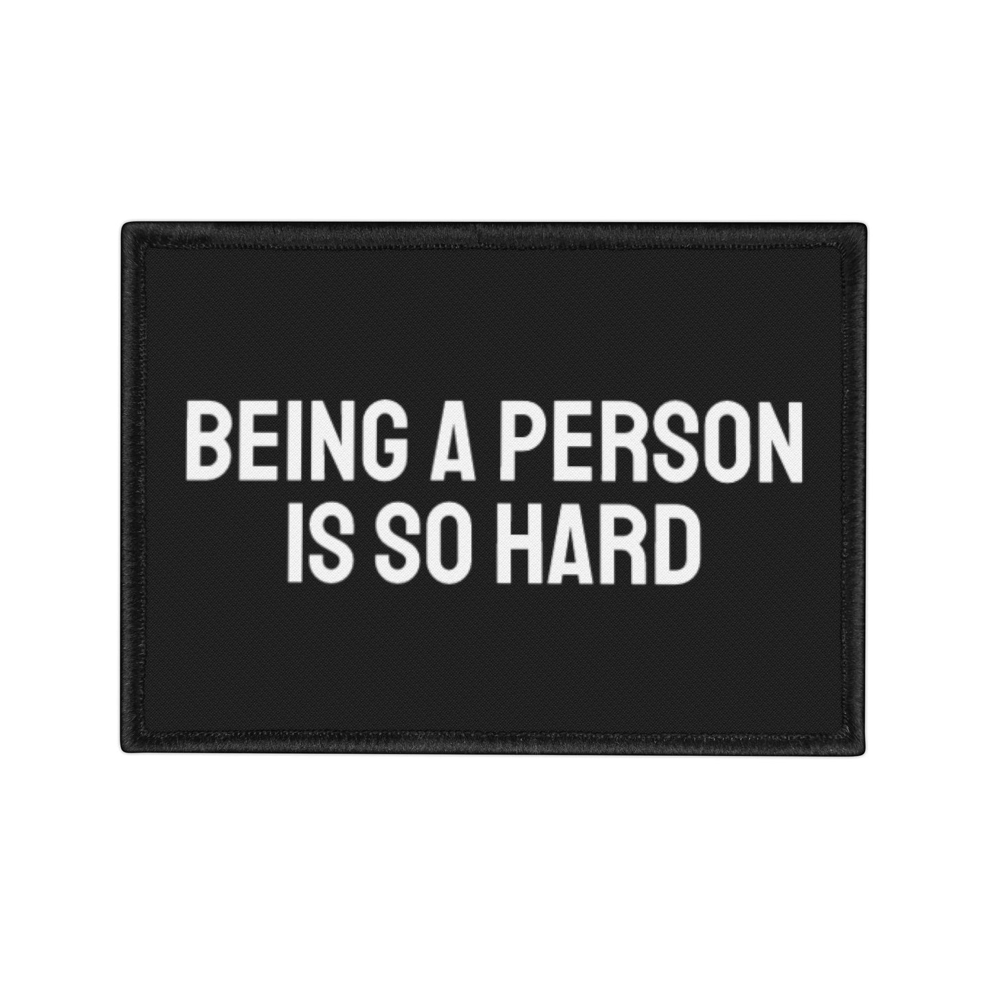 Being A Person Is So Hard - Iron-On Patch