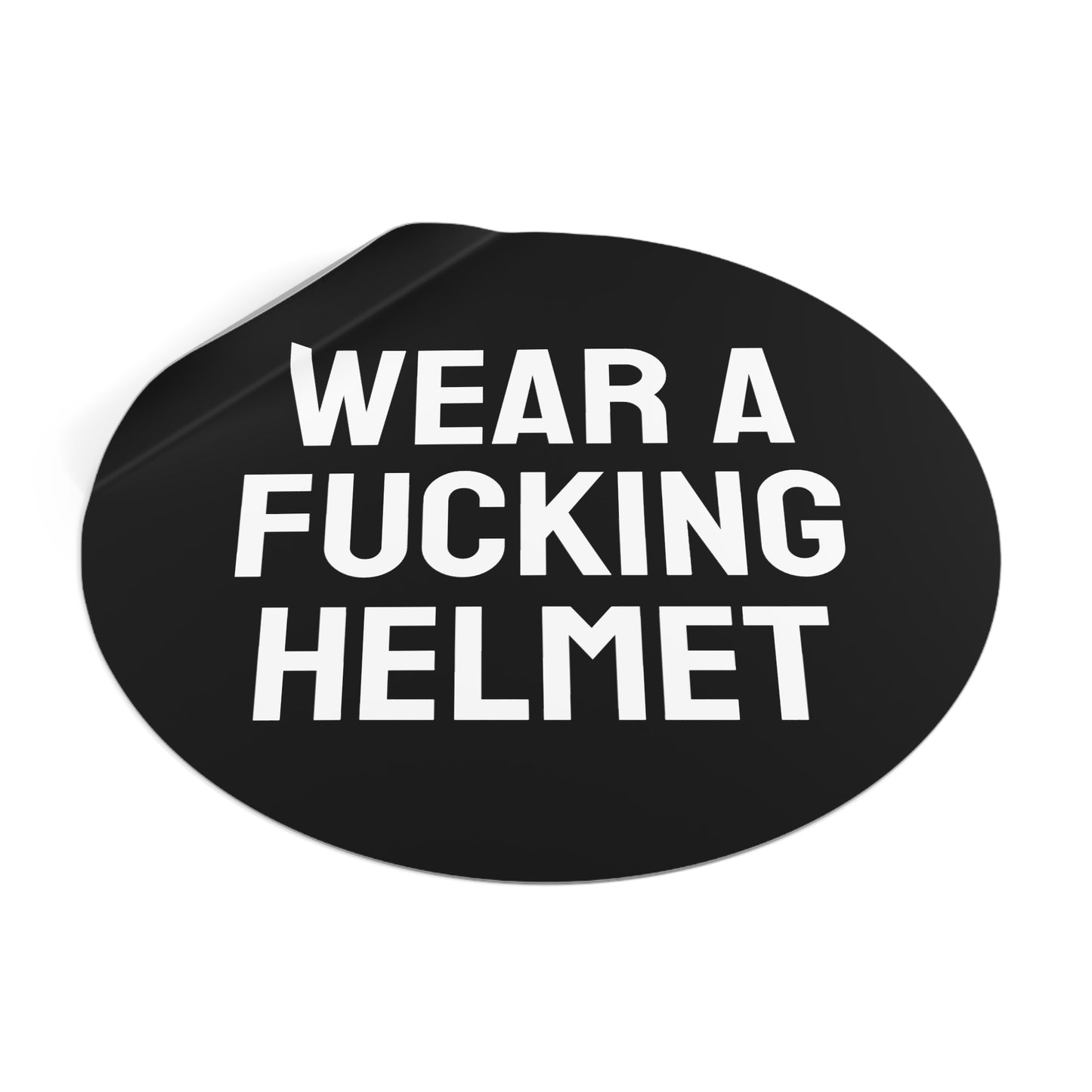 Wear A Fucking Helmet - Round Vinyl Stickers