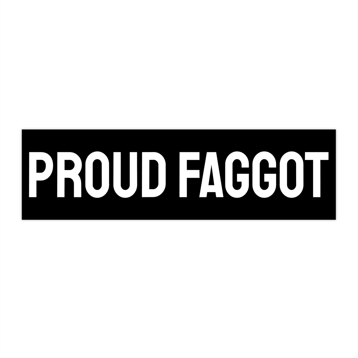Proud Faggot - Bumper Sticker